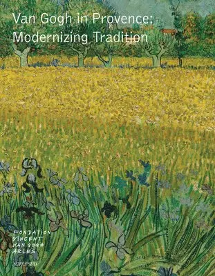 Sjraar Heuglen - Van Gogh in Provence: Modernizing Tradition, Inbunden. Tillgänglighet: Lägg i varukorg