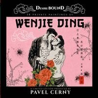 Pavel Cerny - Desire Bound - 38 Private Paintings by Wenjie Ding, Häftad