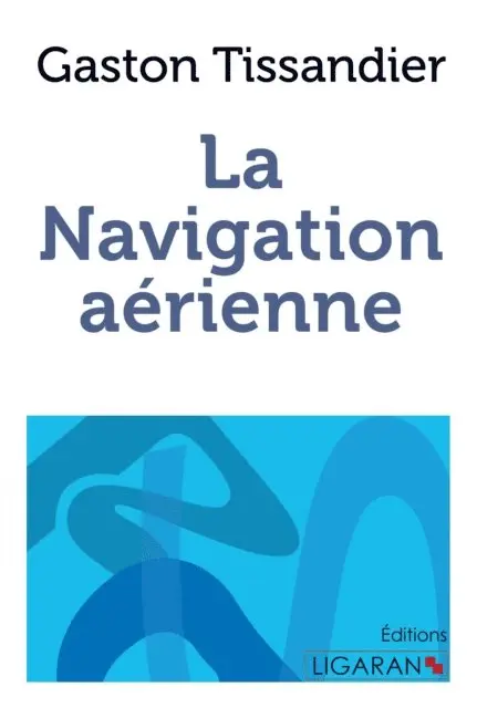 Gaston Tissandier - La navigation aérienne, E-bok. Tillgänglighet: Lägg i varukorg