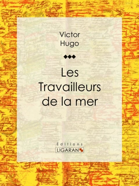 Victor Hugo - Les Travailleurs de la mer, E-bok