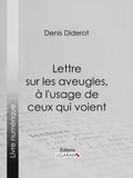 Lettre sur les aveugles, Ã¿ l''usage de ceux qui voient