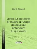 Lettre sur les sourds et muets, Ã¿ l''usage de ceux qui entendent et qui voient