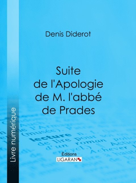 Ligaran, Denis Diderot - Suite de l'Apologie de M. l'abbé de Prades, E-bok