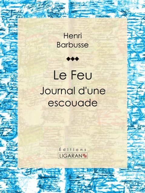 Henri Barbusse - Le Feu, E-bok