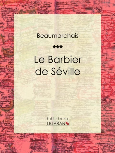 Ligaran, Pierre-Augustin Caron de Beaumarchais - Le Barbier de Séville, E-bok