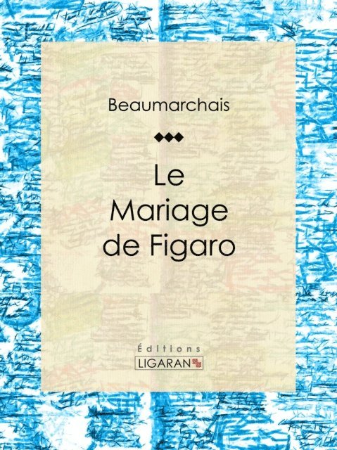 Ligaran, Pierre-Augustin Caron de Beaumarchais - Le Mariage de Figaro, E-bok