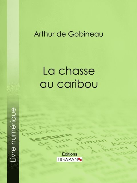Ligaran, Arthur de Gobineau - La Chasse au caribou, E-bok