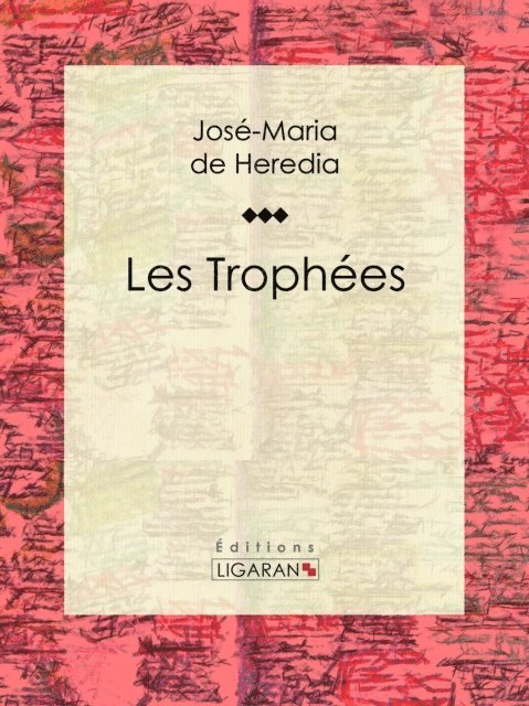Ligaran, Jose-Maria de Heredia - Les Trophées, E-bok