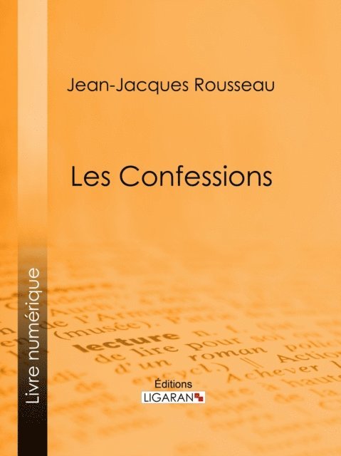 Ligaran, Jean-Jacques Rousseau - Les Confessions, E-bok