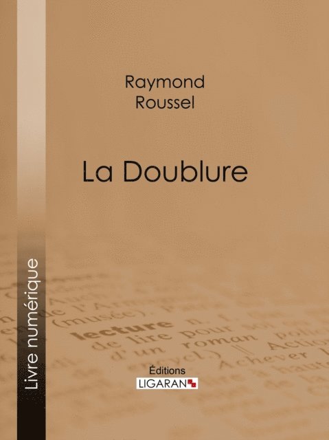 Ligaran, Raymond Roussel - La Doublure, E-bok