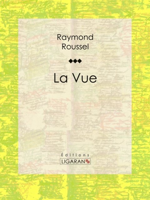 Ligaran, Raymond Roussel - La Vue, E-bok