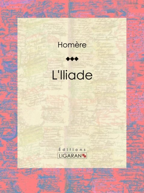 Ligaran, Homere - L'Iliade, E-bok