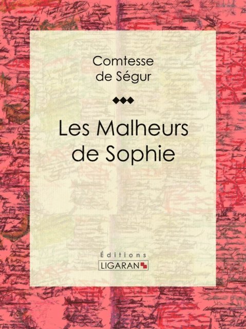 Ligaran, Comtesse de Segur - Les Malheurs de Sophie, E-bok