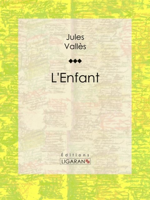 Ligaran, Jules Valles - L'Enfant, E-bok