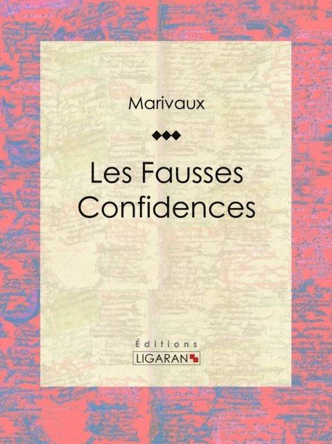 Ligaran, Pierre Carlet de Marivaux - Les Fausses Confidences, E-bok