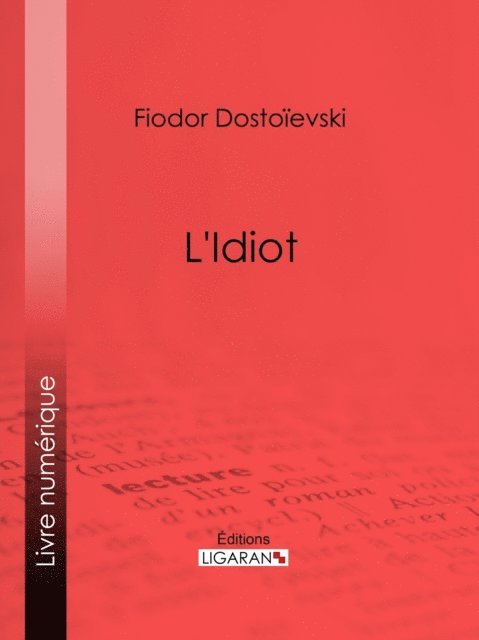 Ligaran, Fiodor Dostoievski - L'Idiot, E-bok