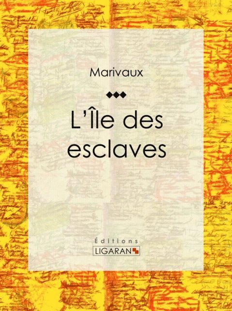 Ligaran, Pierre Carlet de Marivaux - L'Ile des esclaves, E-bok