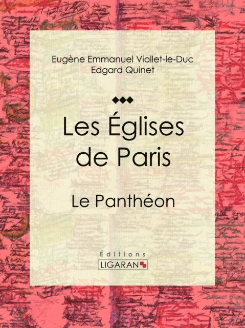 Ligaran, Edgar Quinet, Eugene Emmanuel Viollet-le-Duc - Les Eglises de Paris, E-bok