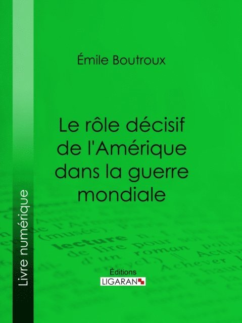 Ligaran, Emile Boutroux - Le Rôle décisif de l'Amérique dans la guerre mondiale, E-bok