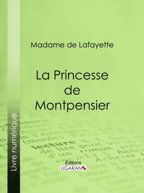 Ligaran, Madame de Lafayette - La Princesse de Montpensier, E-bok