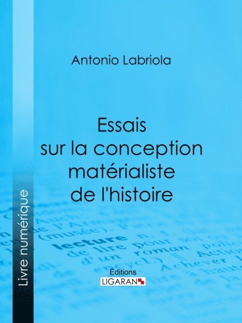 Ligaran, Antonio Labriola - Essais sur la conception matérialiste de l'histoire, E-bok