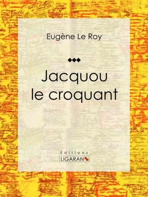 Ligaran, Eugene Le Roy - Jacquou le croquant, E-bok