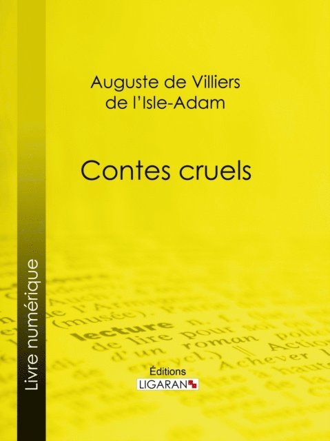 Ligaran, Auguste de Villiers de l'Isle-Adam - Contes cruels, E-bok