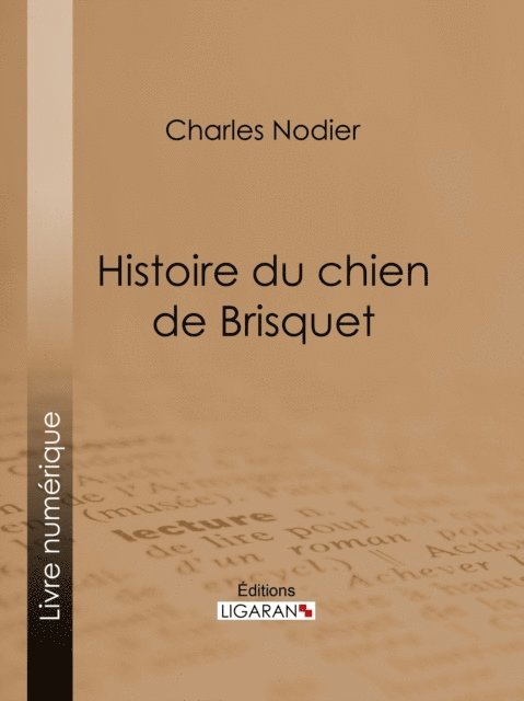 Ligaran, Charles Nodier - Histoire du chien de Brisquet, E-bok