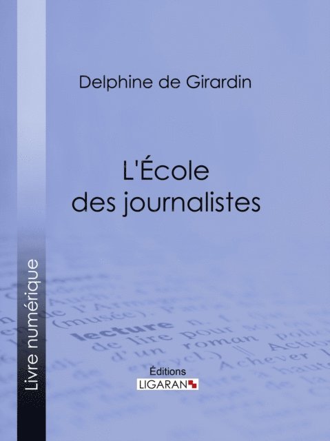 Ligaran, Delphine de Girardin - L'Ecole des journalistes, E-bok
