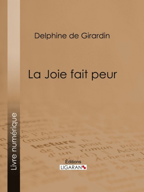 Ligaran, Delphine de Girardin - La Joie fait peur, E-bok