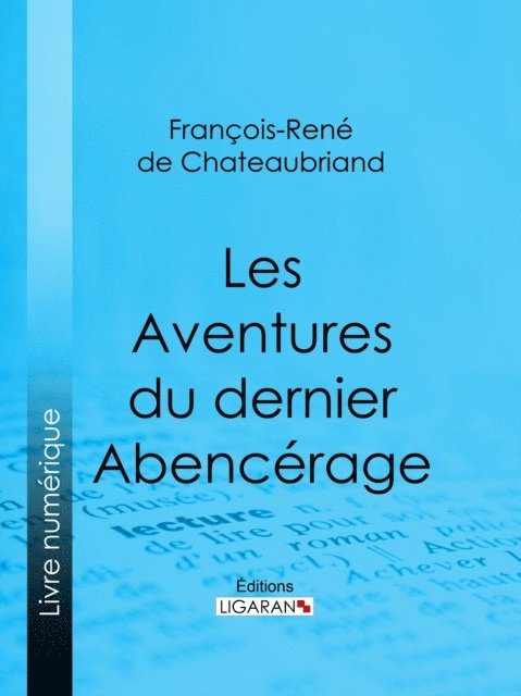 Ligaran, Francois-Rene de Chateaubriand - Les Aventures du dernier Abencérage, E-bok