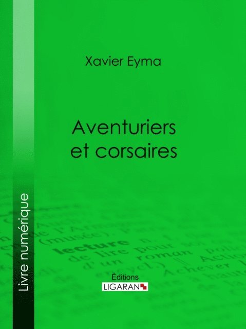 Ligaran, Xavier Eyma - Aventuriers et corsaires, E-bok