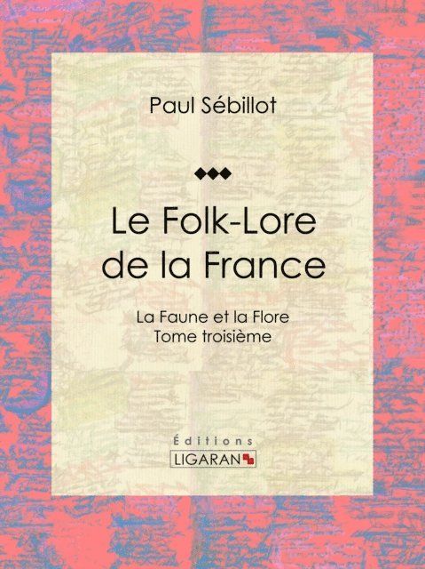 Ligaran, Paul Sebillot - Le Folk-Lore de la France, E-bok