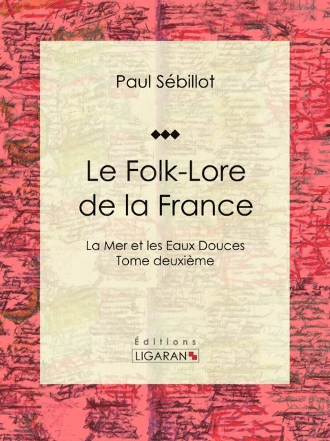 Ligaran, Paul Sebillot - Le Folk-Lore de la France, E-bok