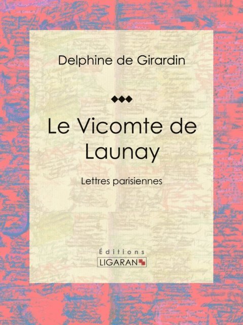 Ligaran, Delphine de Girardin - Le Vicomte de Launay, E-bok