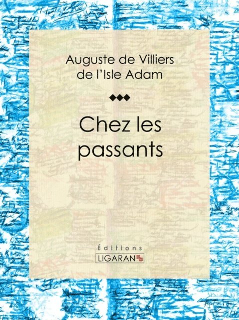 Ligaran, Auguste de Villiers de l'Isle-Adam - Chez les passants, E-bok