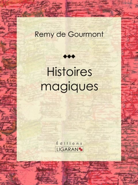Ligaran, Remy de Gourmont - Histoires magiques, E-bok