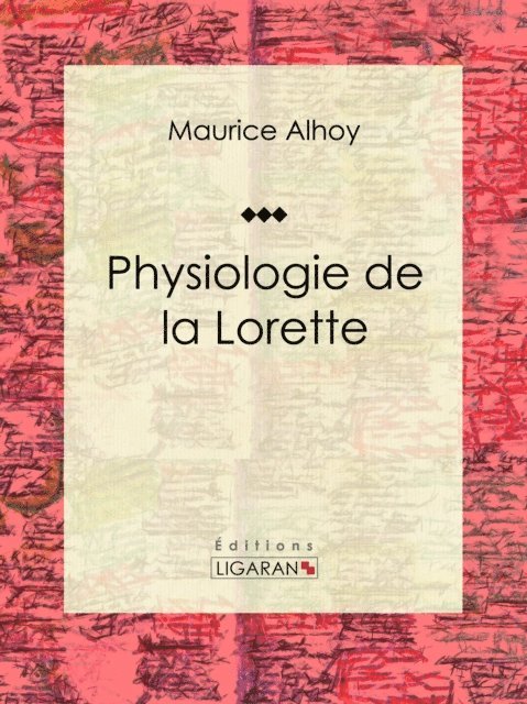 Ligaran, Maurice Alhoy - Physiologie de la Lorette, E-bok