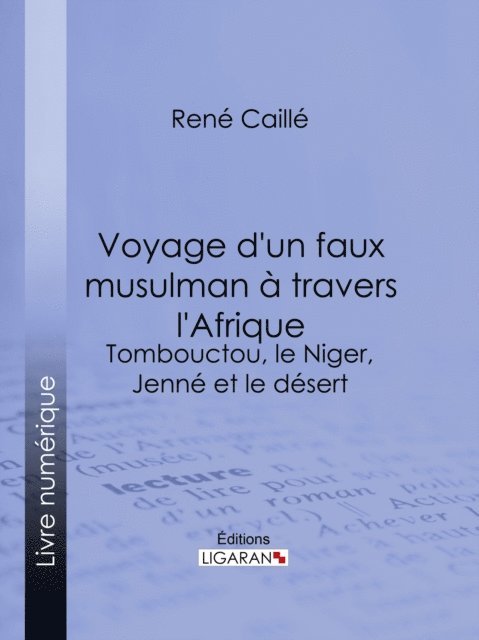 Ligaran, Rene Caillie - Voyage d'un faux musulman à travers l'Afrique, E-bok
