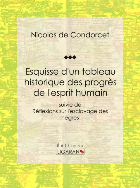 Ligaran, Nicolas de Condorcet - Esquisse d'un tableau historique des progrès de l'esprit humain, E-bok