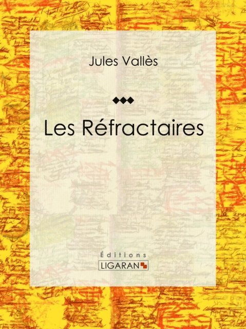 Ligaran, Jules Valles - Les Réfractaires, E-bok