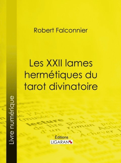 Ligaran, Robert Falconnier - Les XXII Lames Hermétiques du Tarot divinatoire, E-bok