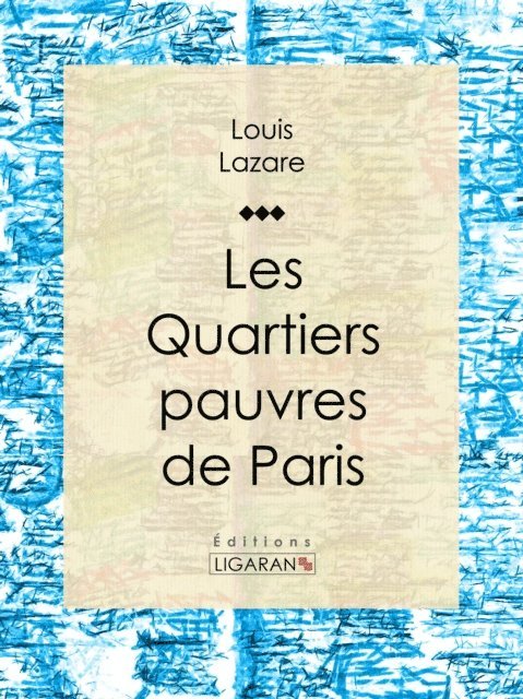 Ligaran, Louis Lazare - Les quartiers pauvres de Paris, E-bok. Tillgänglighet: Lägg i varukorg