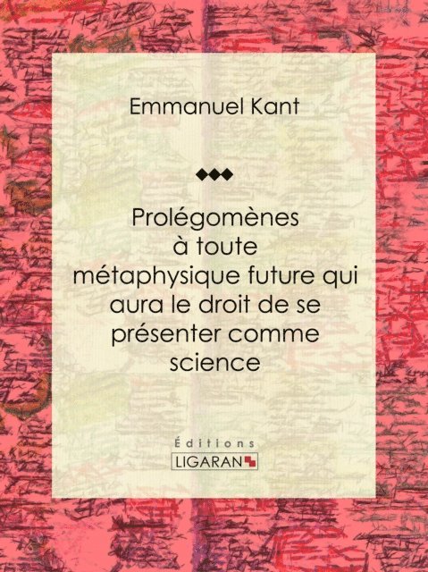 Ligaran, Emmanuel Kant - Prolégomènes à toute métaphysique future qui aura le droit de se présenter comme science, E-bok