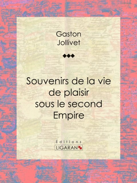 Ligaran, Gaston Jollivet - Souvenirs de la vie de plaisir sous le second Empire, E-bok
