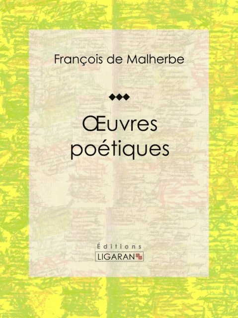 Ligaran, Francois de Malherbe - Oeuvres poétiques, E-bok