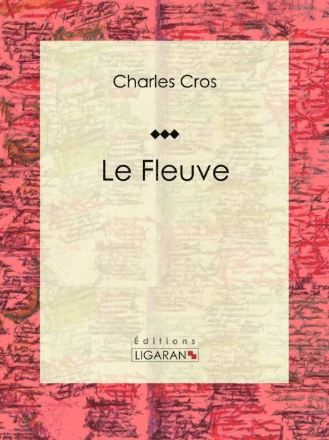 Ligaran, Charles Cros - Le Fleuve, E-bok