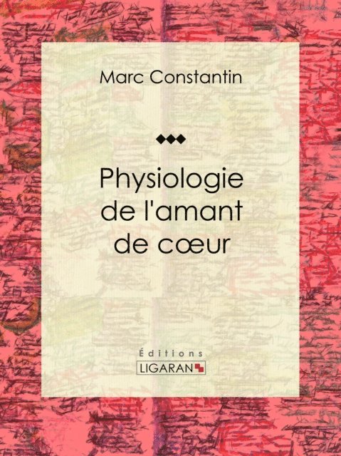 Ligaran, Marc Constantin - Physiologie de l'amant de coeur, E-bok
