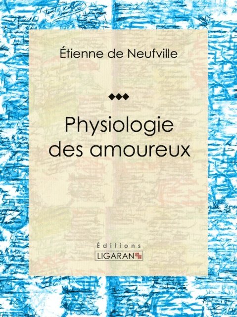 Ligaran, Etienne de Neufville - Physiologie des amoureux, E-bok