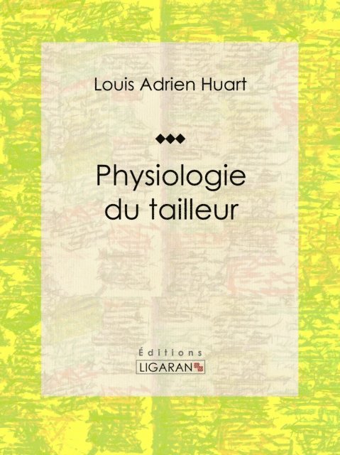 Ligaran, Louis Adrien Huart - Physiologie du tailleur, E-bok